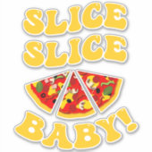 Sticker Slice Slice Baby Funny Pizza (Devant)