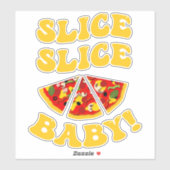 Sticker Slice Slice Baby Funny Pizza (Feuille)
