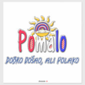 Sticker Slogan de relaxation Pomalo croate (Feuille)