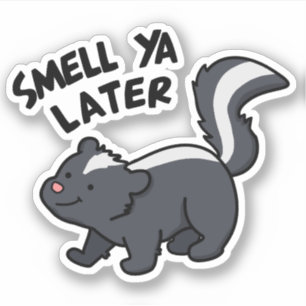 Sticker Smell Ya Plus Tard Funny Skunk Pun