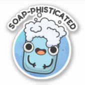 Sticker Soap-phisticated Funny Soap Pun (Devant)