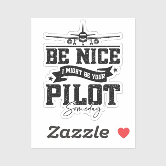 Sticker Sois Bien, Je Pourrais Être Ton Pilote Un Jour, Pa (Feuille)