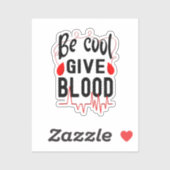 Sticker Sois Cool Donne Du Sang (Feuille)