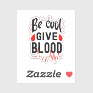 Sticker Sois Cool Donne Du Sang