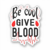 Sticker Sois Cool Donne Du Sang (Recto)