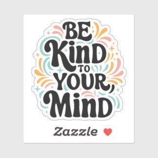 Sticker Sois gentil avec ton esprit