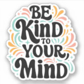 Sticker Sois gentil avec ton esprit (Devant)