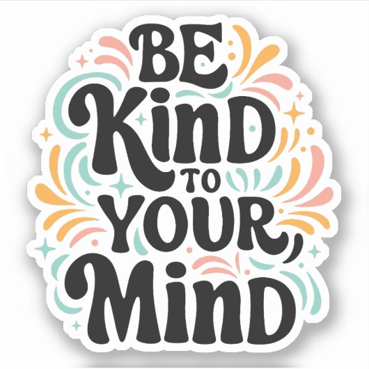 Sticker Sois gentil avec ton esprit (Devant)
