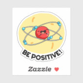 Sticker Sois Positive Funny Physique Atom Pun (Feuille)