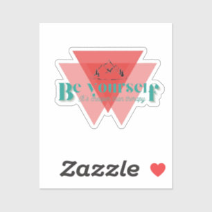 Sticker Sois toi-même ! C’est moins cher que la thérapie.