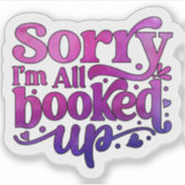 Sticker Sorry I'm all Booked Up (Devant)