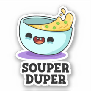Sticker Souper Duper Fundy Soupe Pun