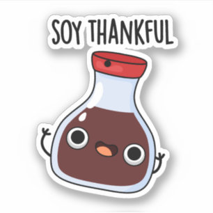Sticker Soy Thankful Funny Soy Sauce Pun