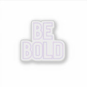 Sticker Soyez audacieux (Devant)