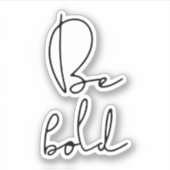 Sticker Soyez audacieux (Devant)