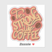 Sticker Soyez fort comme du café | citation motivante (Feuille)