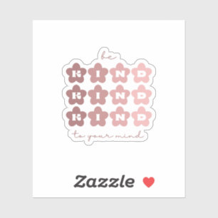 Sticker Soyez gentil avec votre esprit Fleurs rétro Rosa