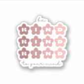 Sticker Soyez gentil avec votre esprit | Fleurs rétro Rosa (Devant)