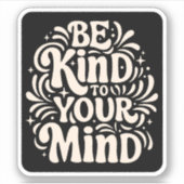 Sticker Soyez gentil avec votre esprit parler de soi posit (Devant)