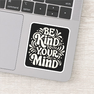 Sticker Soyez gentil avec votre esprit parler de soi posit