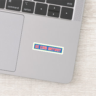 Sticker Soyez gentil, de toute façon