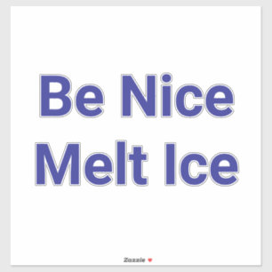 Sticker Soyez Gentil Faites Fondre la Glace Jeff Hankamer