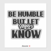 Sticker Soyez humble, mais laissez Mfkrs connaître Decal S (Feuille)