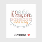 Sticker "Soyez la raison pour laquelle quelqu'un..." Stick (Feuille)