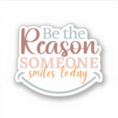 Sticker "Soyez la raison pour laquelle quelqu'un..." Stick (Devant)