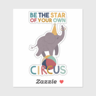 Sticker Soyez la vedette de votre propre cirque