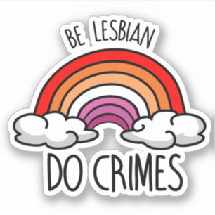 Sticker Soyez lesbienne faites des crimes