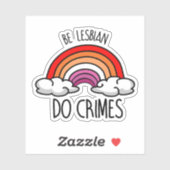 Sticker Soyez lesbienne faites des crimes (Feuille)