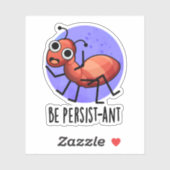 Sticker Soyez Persist ant Funny Ant Pun (Feuille)