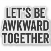 Sticker Soyons maladroits Citation drôle (Devant)