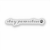 Sticker Stay Pawsitive Motivational Pet Lover  (Devant)