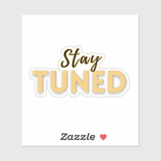 Sticker Stay Tuned – Motivational Quote  (Feuille)
