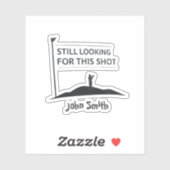 Sticker Still Looking For This Shot Custom Name Art (Feuille)
