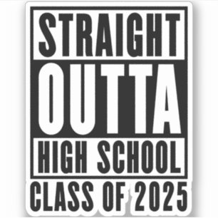 Sticker Straight Outta High School Class de 2025