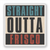 Sticker Stright Outta Frisco Texas TX (Devant)
