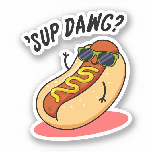 Sticker Sup Dawg Funny Hot Dog Pun (Devant)
