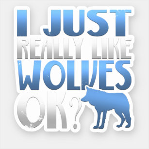 Sticker Super J'Aime Vraiment Les Loups D'Accord ? Wolf Lo