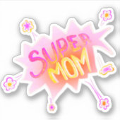 Sticker Super Maman Pink Neon Flower Comic Buble (Devant)
