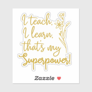 Sticker Superpouvoir des enseignants J'enseigne, j'apprend