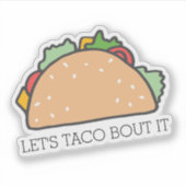 Sticker Taco Bout It Cute Mexicaine Food Pun (Devant)