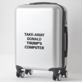 Sticker TAKE-AWAY TRUMP'S COMPUTER Hankamer Artjunkhaus   (Sur valise)