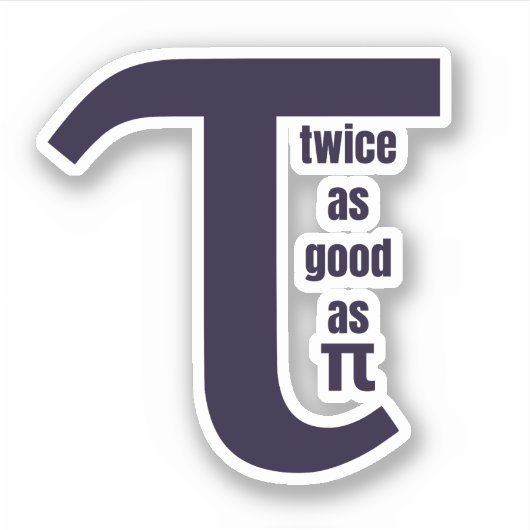 Sticker Tau Deux fois plus bon que Pi (Devant)