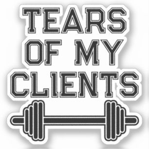 Sticker Tears Of My Clients Personal Trainer Cadeau Fitnes