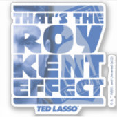 Sticker Ted Lasso | C'est l'effet Roy Kent (Devant)