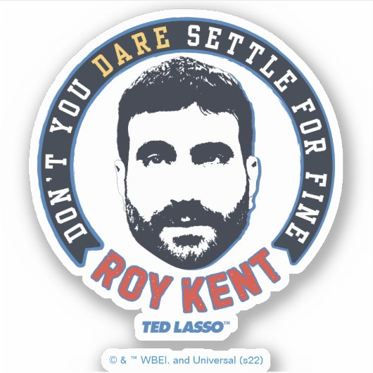 Sticker Ted Lasso | Roy Kent Vous n'osez pas régler (Devant)