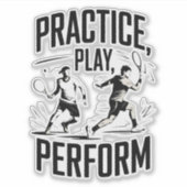 Sticker Tennis et motivation - practice play perform (Devant)